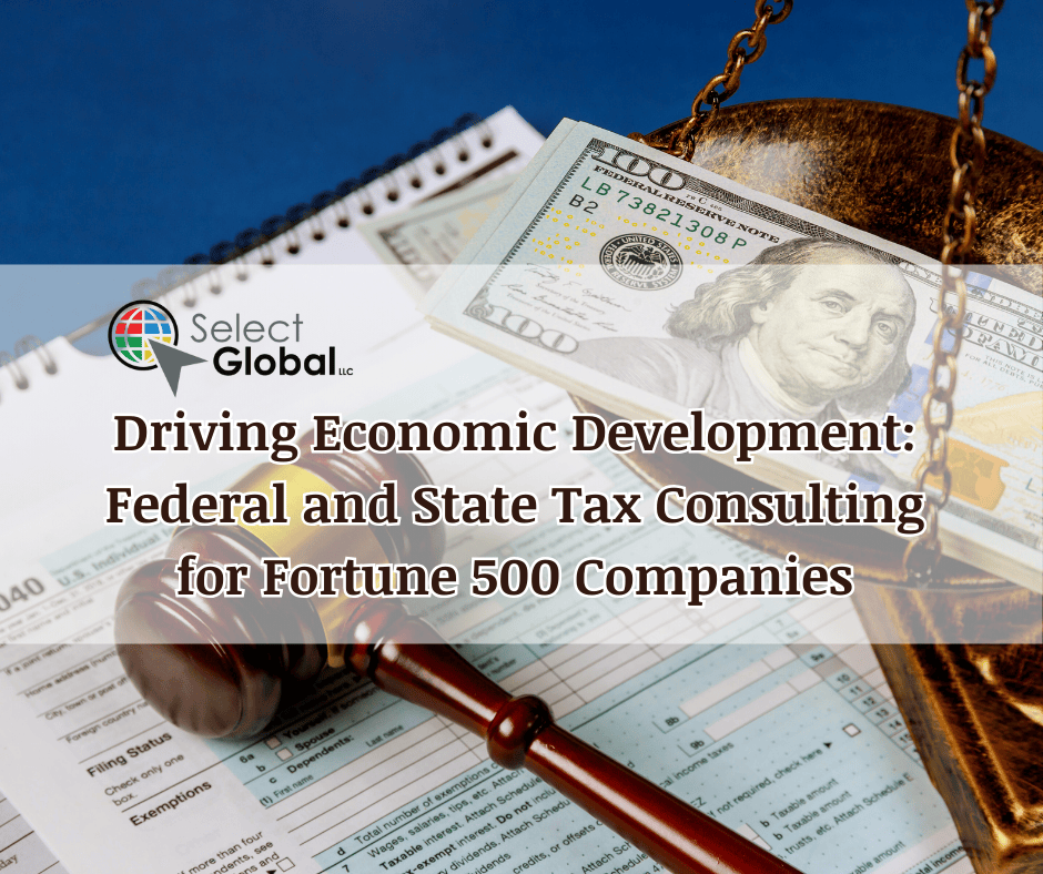 Driving Economic Development: Federal and State Tax Consulting for Fortune 500 Companies